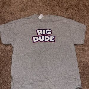 Big Dude T-shirt